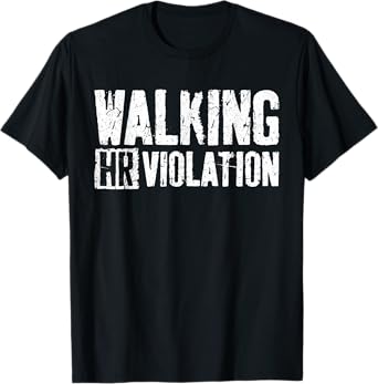 Walking HR Violation Shirt Funny Employee Coworker T-Shirt