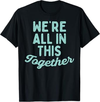 Were All In This Together Social Distancing Quarantine Gift T-Shirt