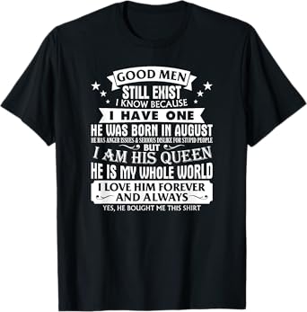 Good Men Still Exist Man Born In August Funny For Girlfriend T-Shirt