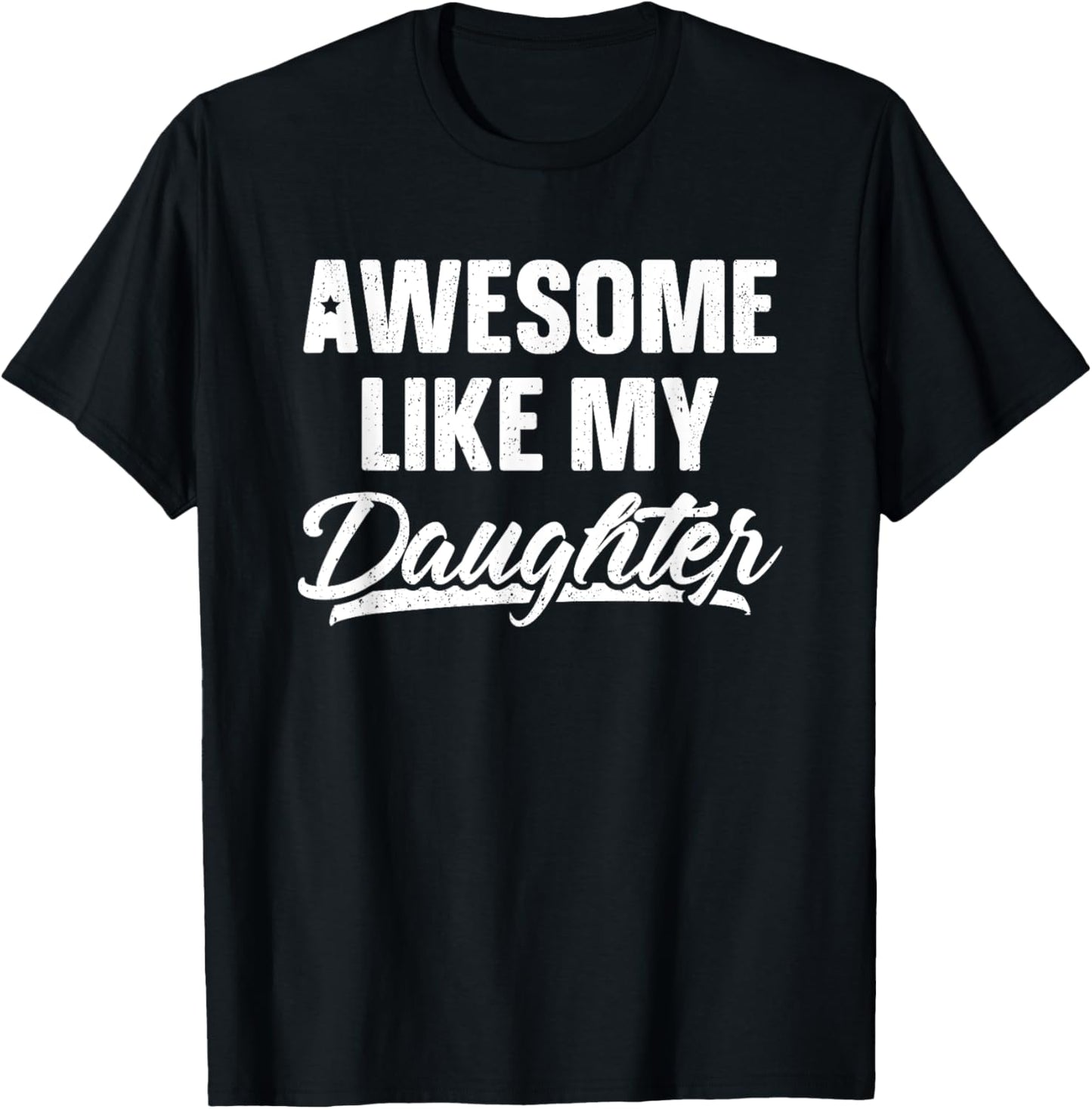 Awesome Like My Daughter Shirt Dad Gift Funny Father's Day T-Shirt