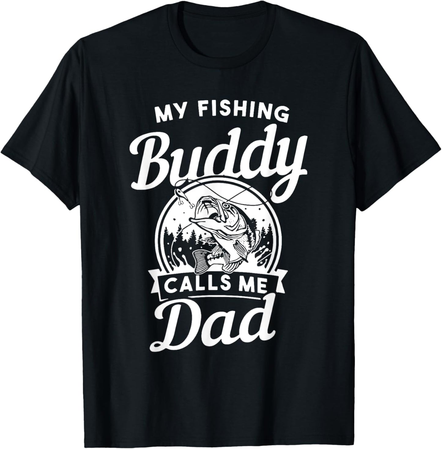 Fathers Day My Fishing Buddies Call Me Dad Men Wife Daughter T-Shirt