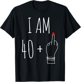 I Am 40 Plus 1 Middle Finger For A 41th Birthday For Women T-Shirt