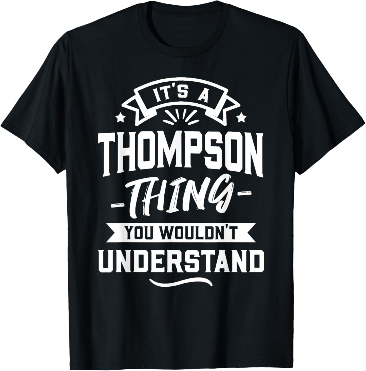 It's A Thompson Thing You Wouldn't Understand - Surname Gift T-Shirt