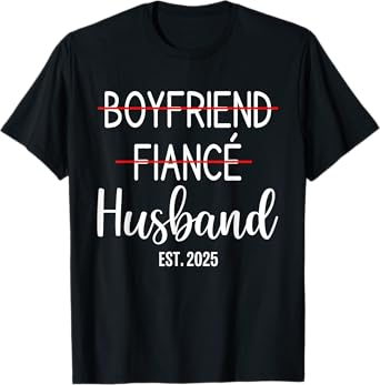 Boyfriend Fiancé Husband Just Married Est 2025 Groom Wedding T-Shirt