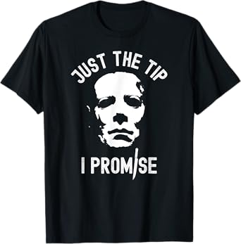 Just The Tip I Promise Serial Killer Mask Funny Halloween T-Shirt