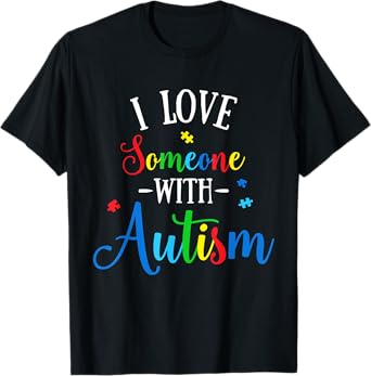 I Love Someone with Autism Awareness Men Women Kids T-Shirt