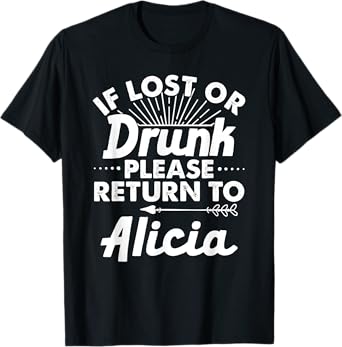 If Lost Or Drunk Please Return To ALICIA Gift Name Women T-Shirt