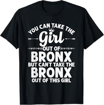 Girl Out Of BRONX NY NEW YORK Gift Funny Home Roots USA T-Shirt