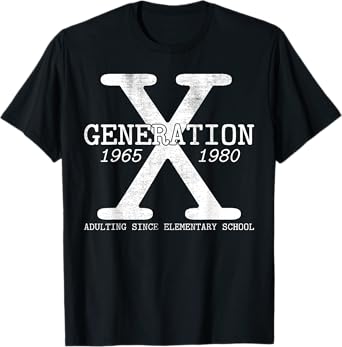 Generation X 1965 1980 Adulting Since Elementary Schools T-Shirt