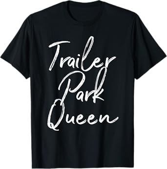 TRAILER PARK QUEEN Funny Costume Mom Wife Women Gift T-Shirt