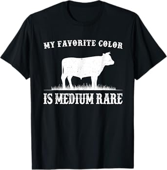 My Favorite Color Is Medium Rare Funny Cow Lovers Farmer T-Shirt