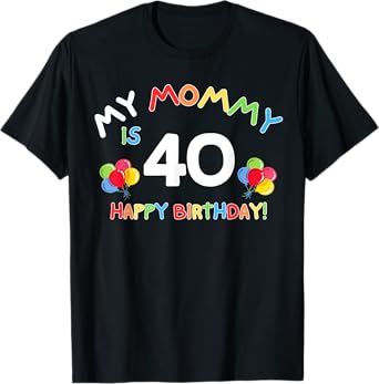 My Mommy Is 40 40th 40 Years Old Mama Mother Mom Kids Family T-Shirt