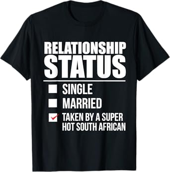 Relationship Status Taken Hot South African South Africa T-Shirt