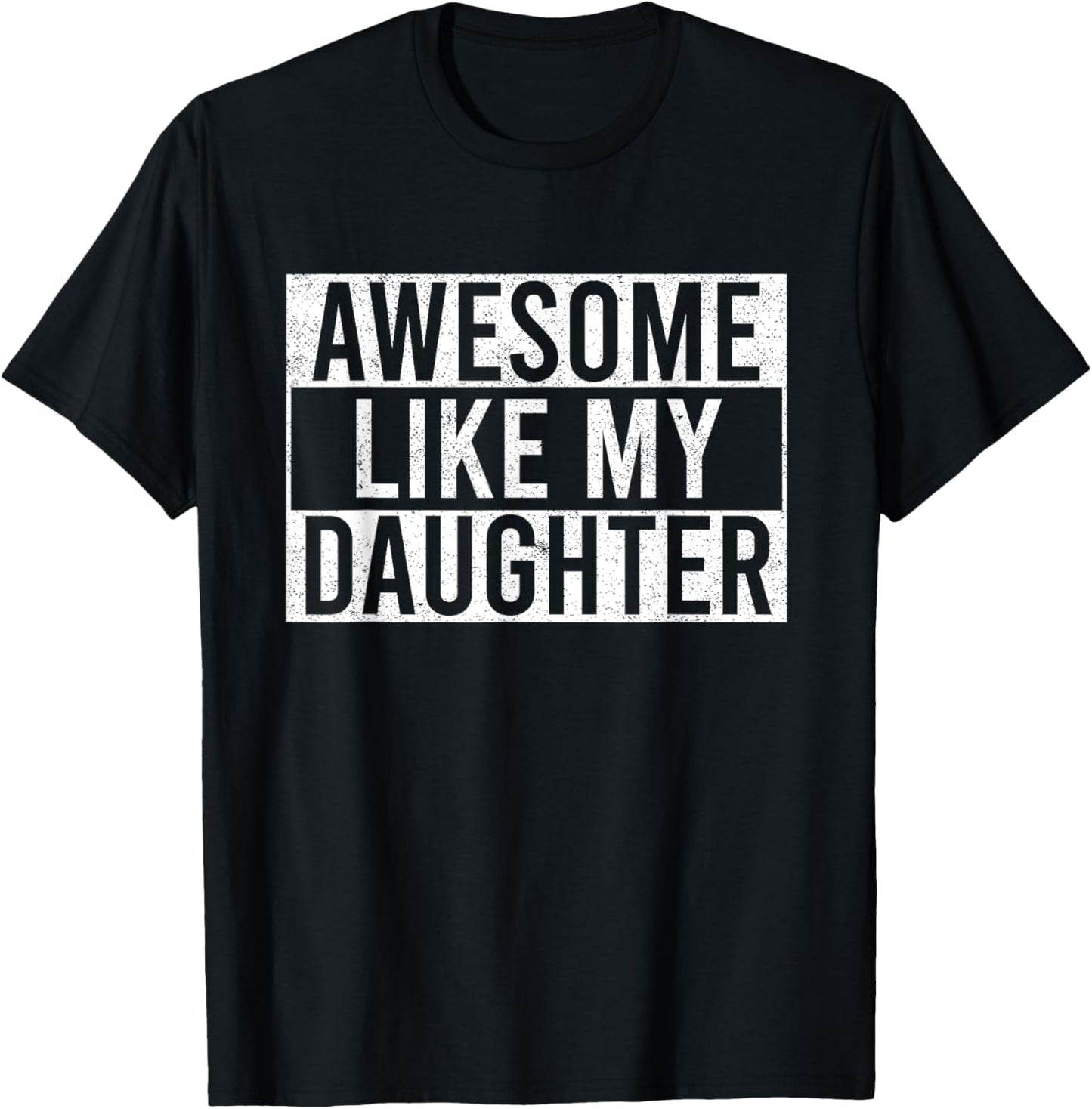 Awesome Like My Daughter Funny Dad Father's Day T-Shirt