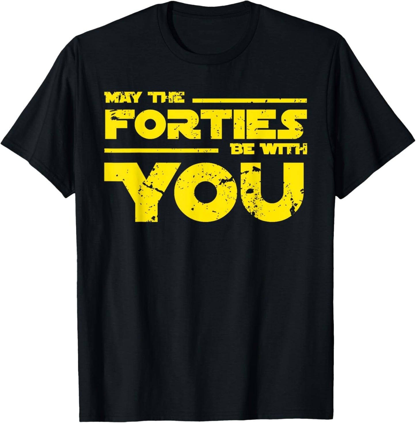 40th Birthday Shirt May The Forties Be With You T-Shirt T-Shirt