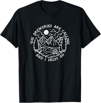 Beer Brewing Gift - The Breweries Are Calling and I Must Go T-Shirt