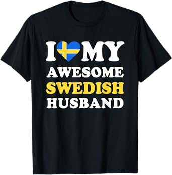 I love My Awesome Swedish Husband Funny T-Shirt