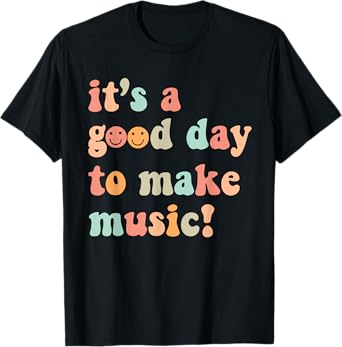 It's A Good Day To Make Music Teacher Musician Music Lover T-Shirt