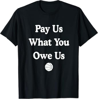 Pay Us What You Owe Us gifts for girls and women tee T-Shirt