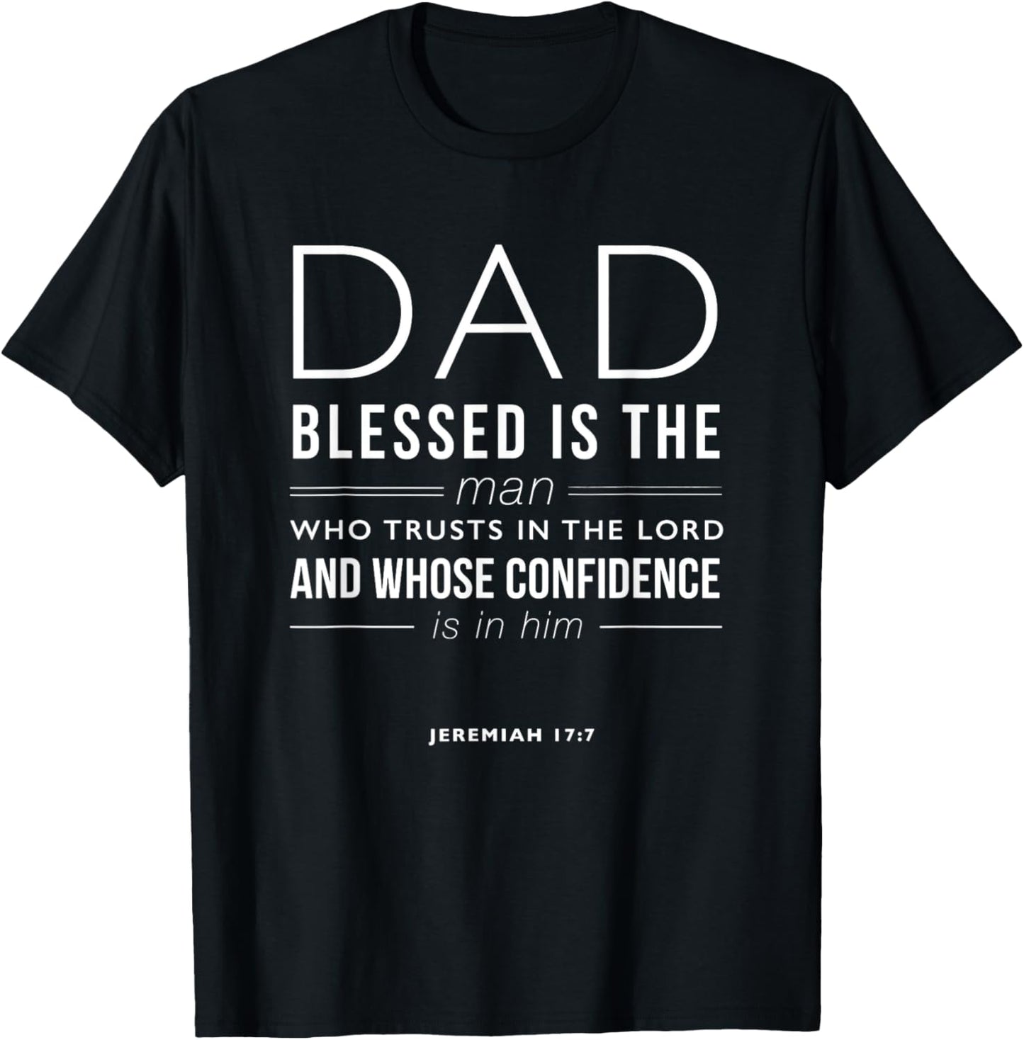 Dad Blessed Is The Man Jeremiah 17:7 Bible Quote Christian T-Shirt