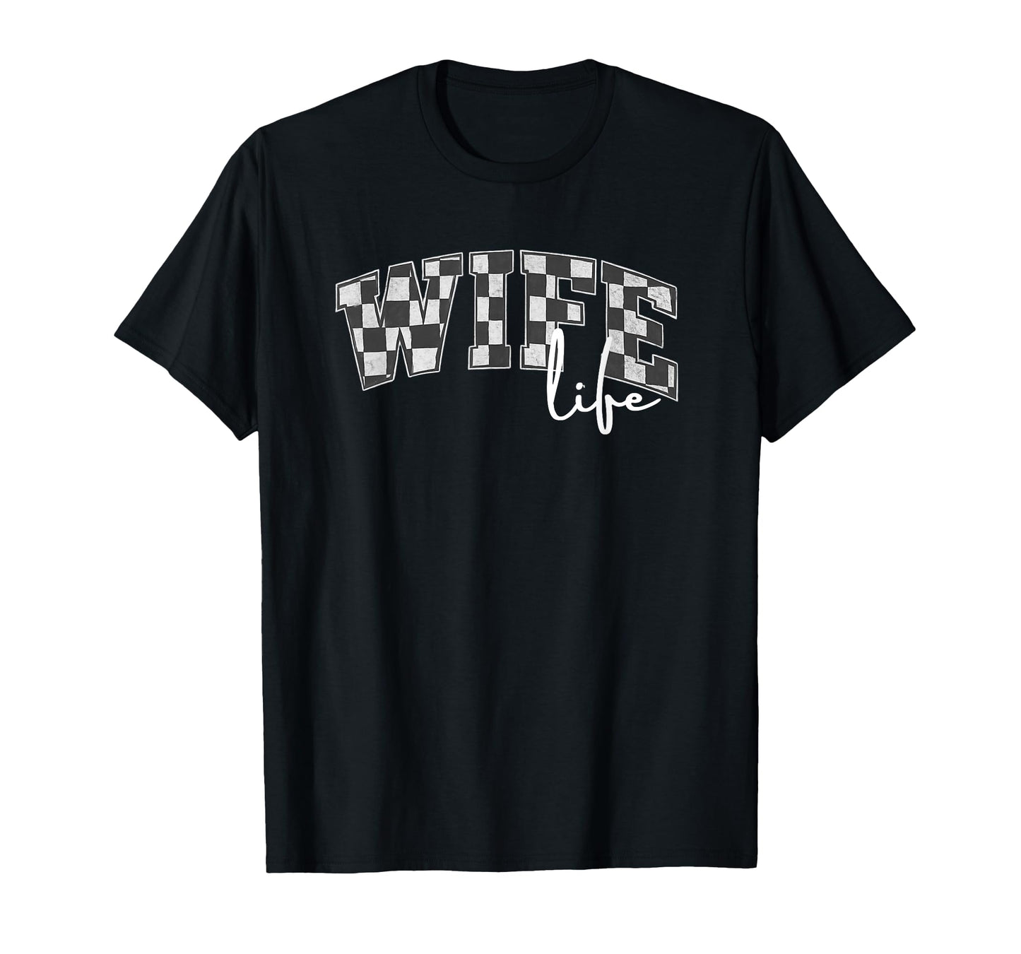 Checker Flag Racing Wife Life Letters Drag Racing Racetrack T-Shirt