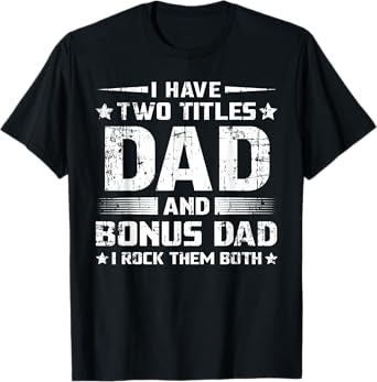 Funny Bonus Dad Men's Father's Day Step Dad Husband Bonusdad T-Shirt