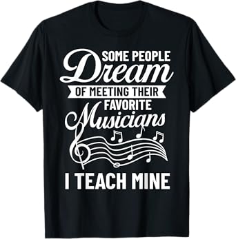 Music Teacher Quotes Lesson Musician Singer Appreciation Men Women T-Shirt