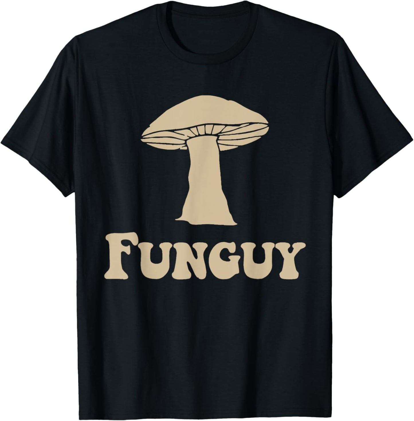 Fungi Fun Guy Funny Mushroom lover T-Shirt