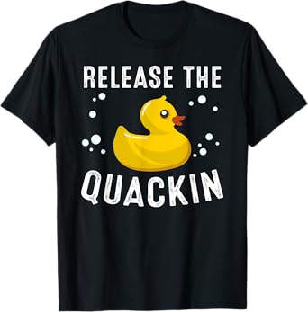 Funny Release The Quackin Gift | Rubber Duck Lover Toddlers T-Shirt