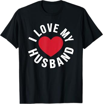 I Love My Husband Marriage Anniversary Heart My Husband T-Shirt