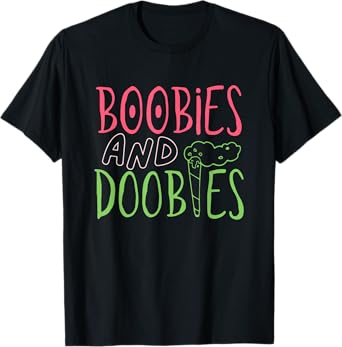 Boobies and Doobies Funny Design T-Shirt