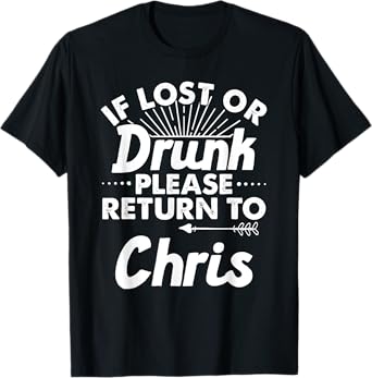If Lost Or Drunk Please Return To CHRIS Gift Name Men T-Shirt