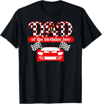Dad Of The Birthday Boy Race Car Daddy T Shirt T-Shirt