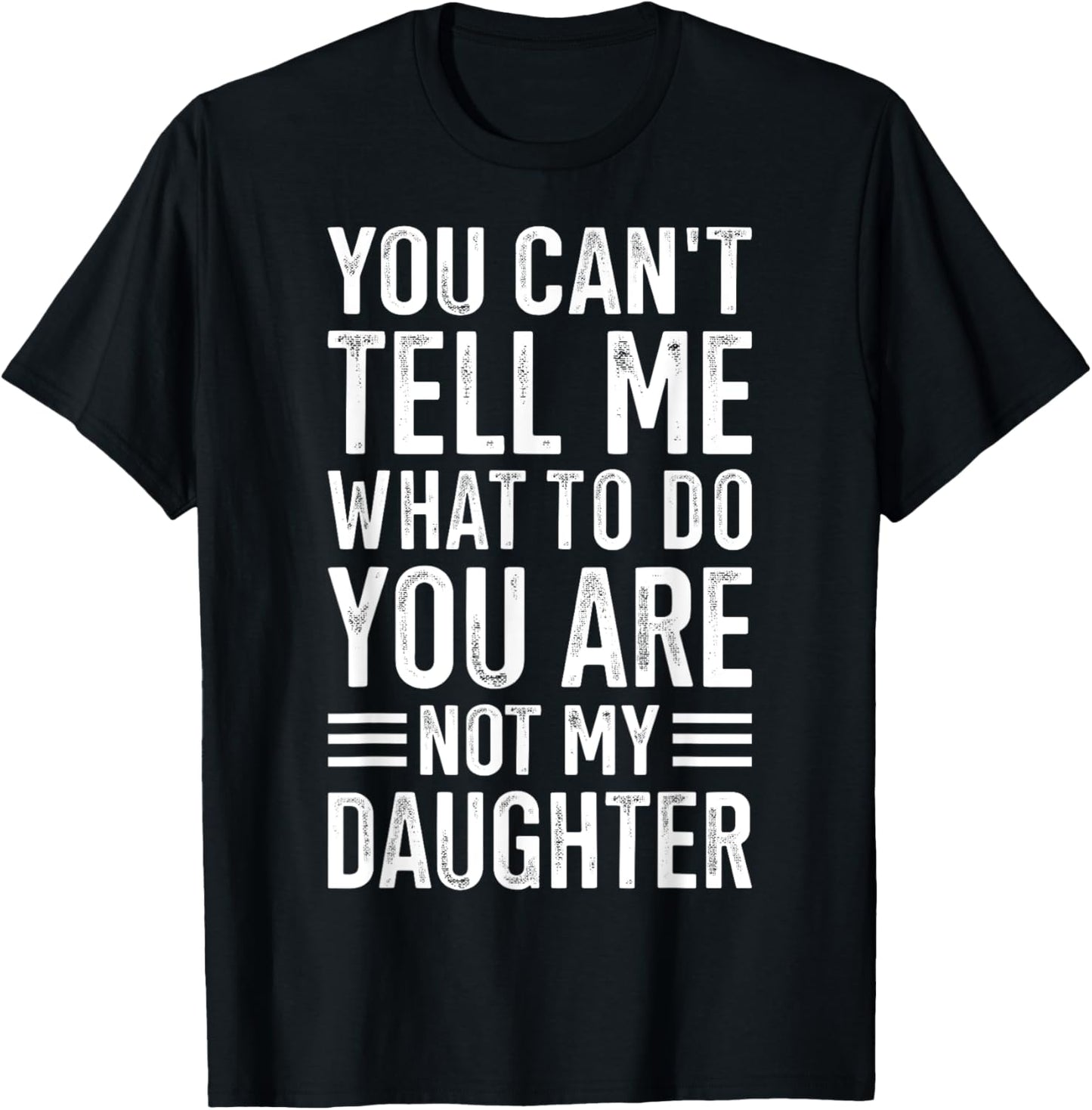 You cant tell me what to do daughter T-Shirt