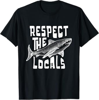 Respect The Locals Sha-rk Ocean Animal Rights Biology Life T-Shirt