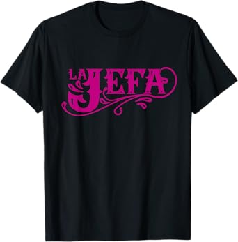 La Jefa The Boss in Spanish Funny Mexican Quote T-Shirt