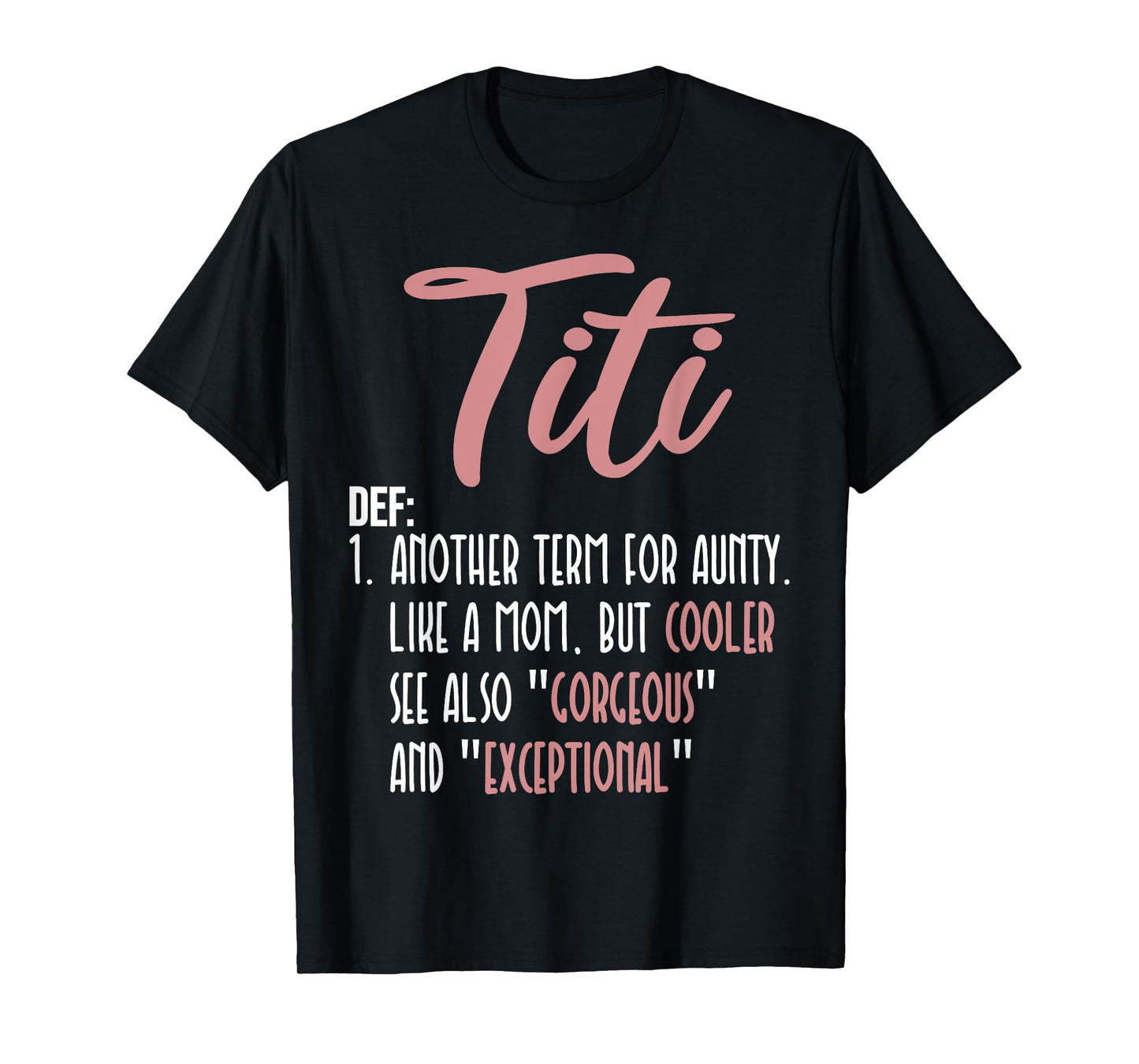 Titi Definition Another Term For Aunty Like A Mom But Cooler T-Shirt