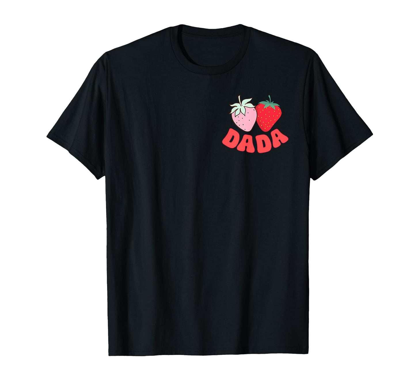 Dada of The Berry First Birthday of Girl Strawberry Mom T-Shirt