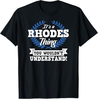 It's A Rhodes Thing You Wouldn't Understand Name Shirt T-Shirt