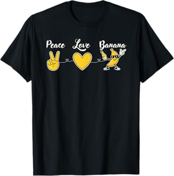 Funny Peace Love Banana For Fruit Lover and fresh Bananas T-Shirt