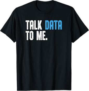 Talk Data to me shirt for men Data analyst Data Scientist T-Shirt