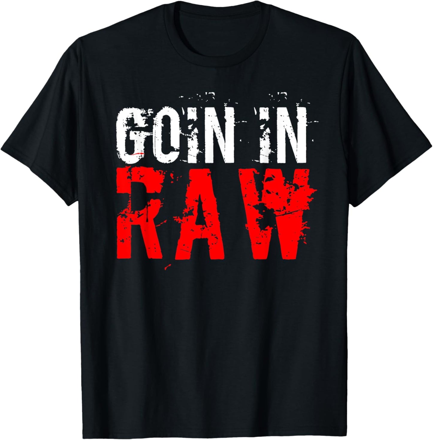 "Pro Wrestling" Goin In Raw T-Shirt T-Shirt