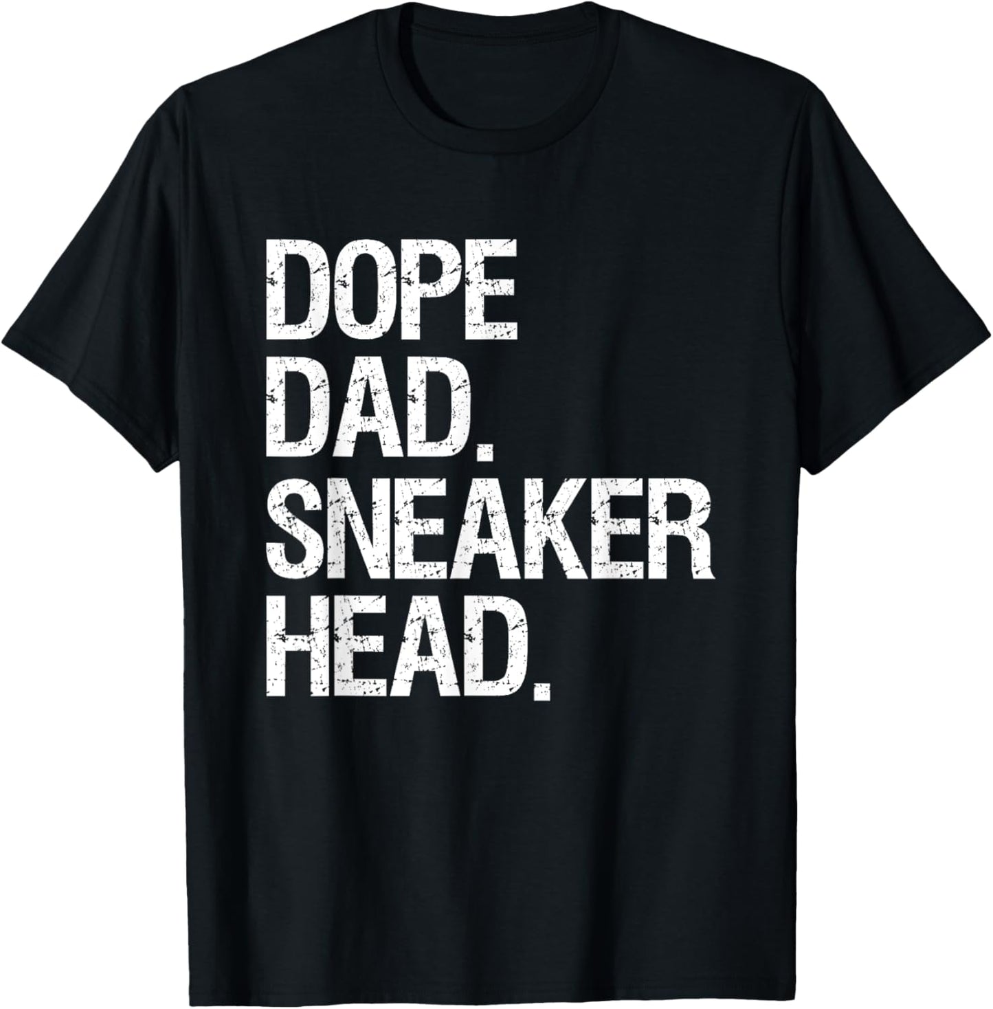 Dope Dad Sneaker Head Shirt Funny Saying Men Apparel T-Shirt