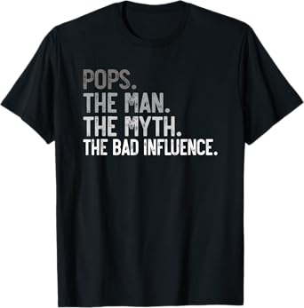 Mens Pops the Man the Myth the bad Influence Funny Grandpa T-Shirt