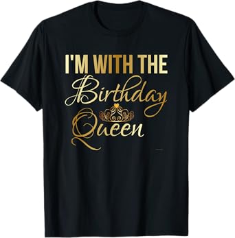 I'm With the Birthday Queen (Girl) Shirt Unisex T-Shirt