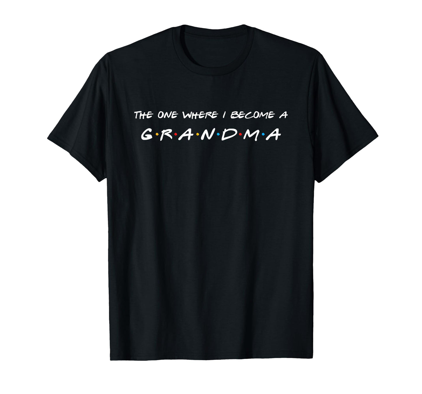 The One Where I Become A Grandma Grandmother T-Shirt