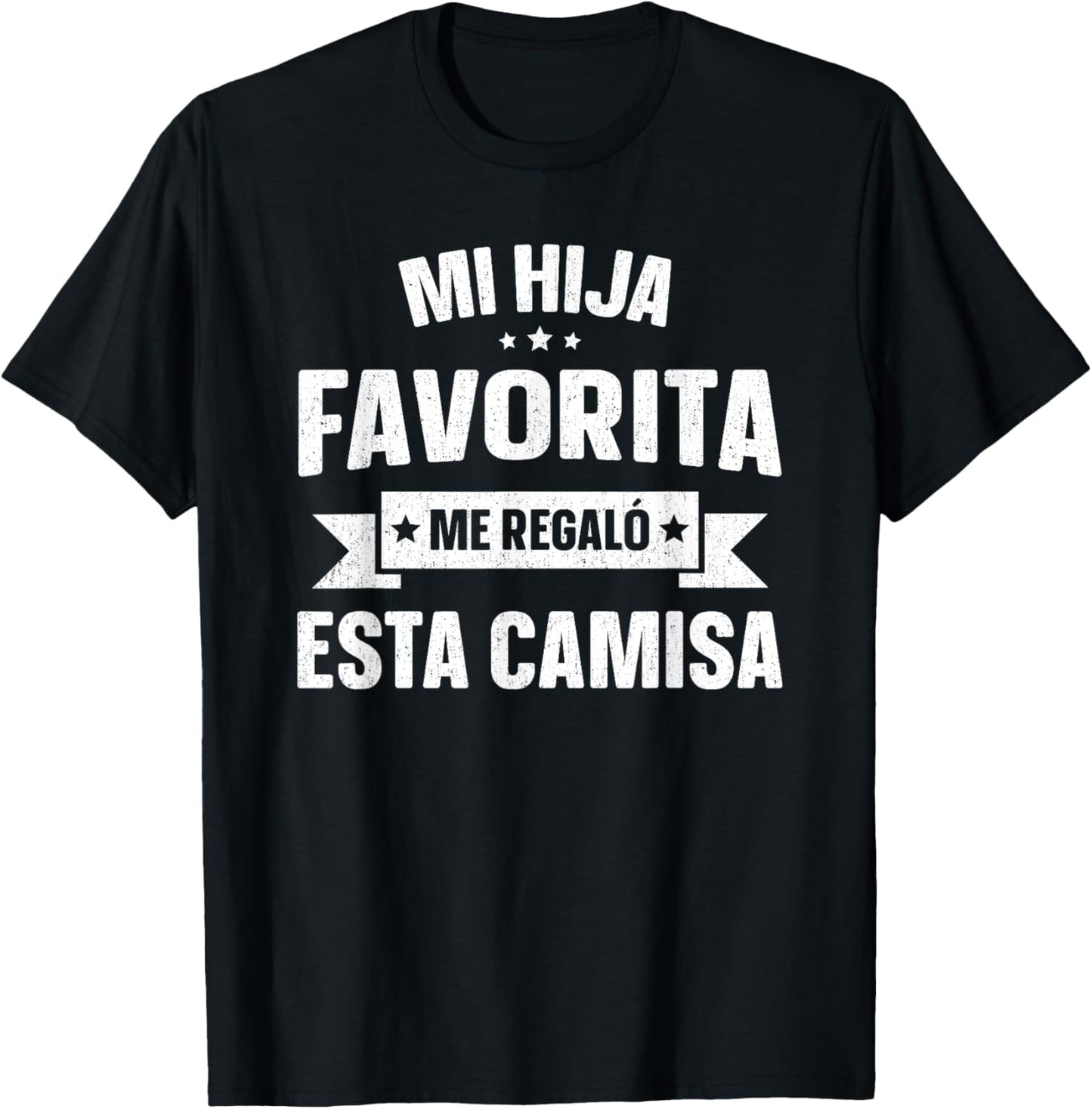 Mi Hija Favorita Me Regalo Esta Camisa Dia Del Padre T-Shirt