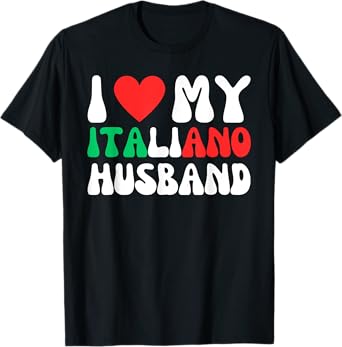 I Love My Italiano Husband Funny Wife To Italian Partner T-Shirt