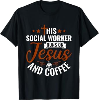 This Social Worker runs on Jesus & Coffee - Social Work T-Shirt