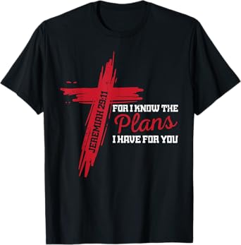 I Know The Plans I Have For You God Christian Men Women Kids T-Shirt